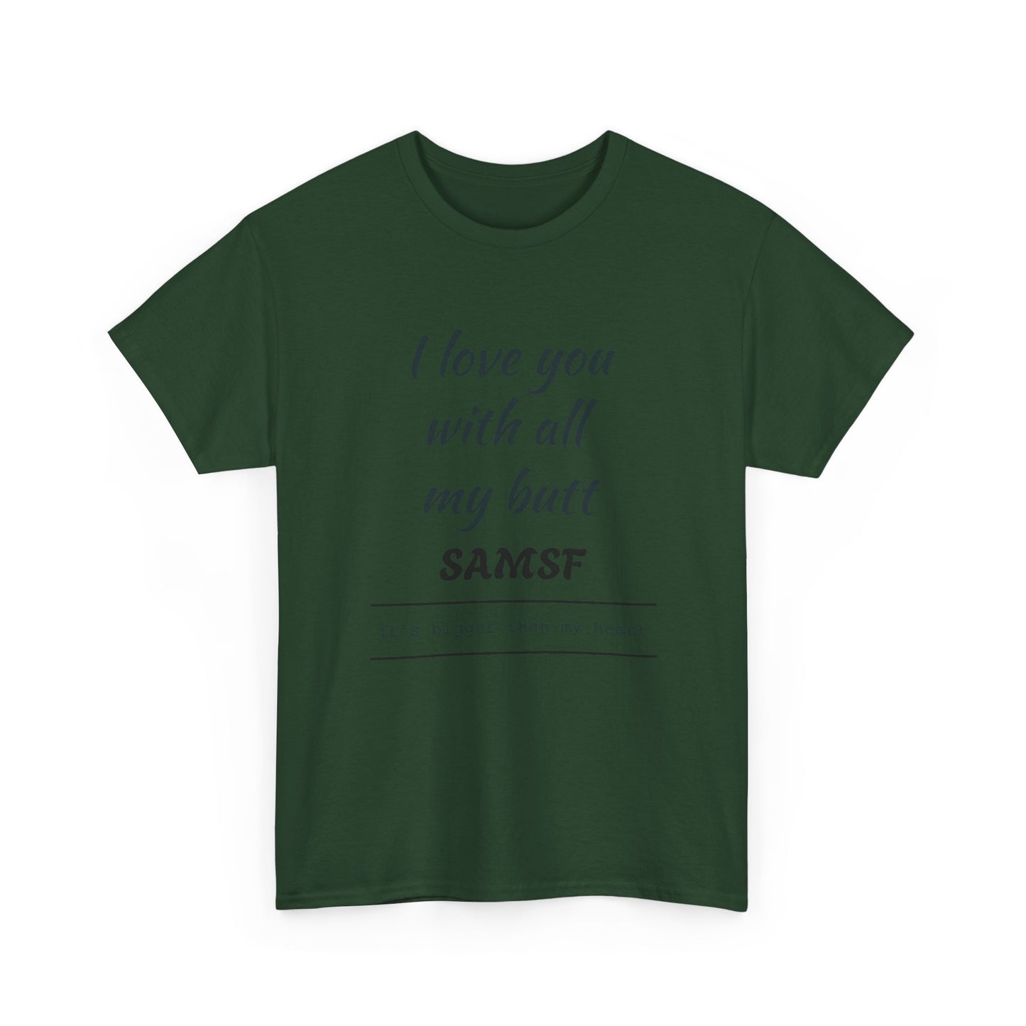 Funny Love Quote T-Shirt — "I love you with all my butt" Personalized Graphic Tee
