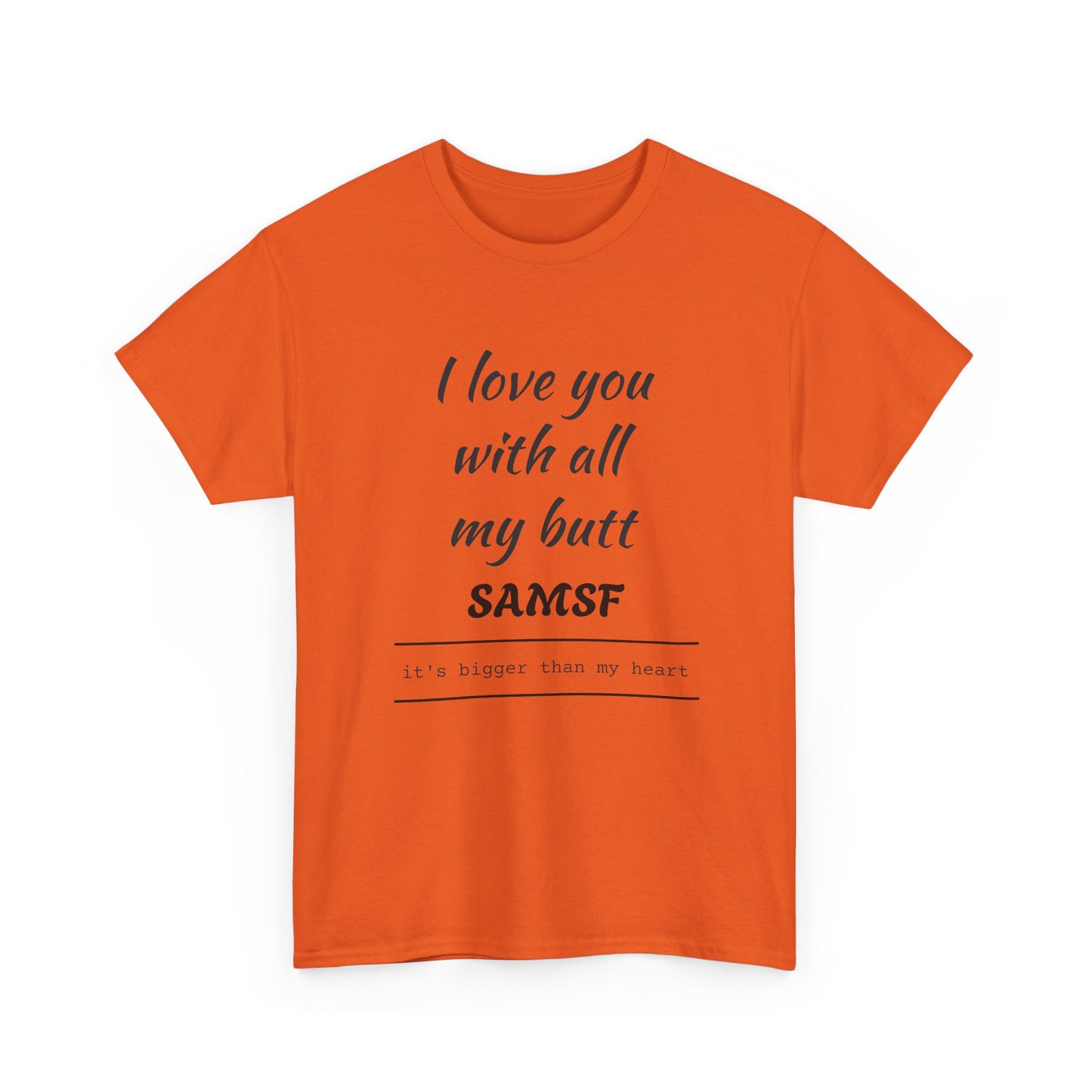 Funny Love Quote T-Shirt — "I love you with all my butt" Personalized Graphic Tee