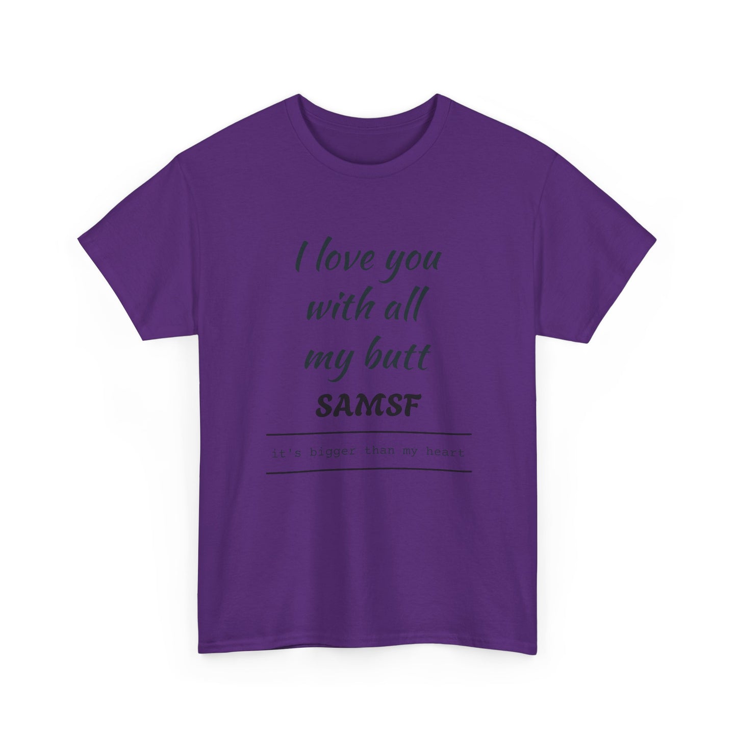 Funny Love Quote T-Shirt — "I love you with all my butt" Personalized Graphic Tee