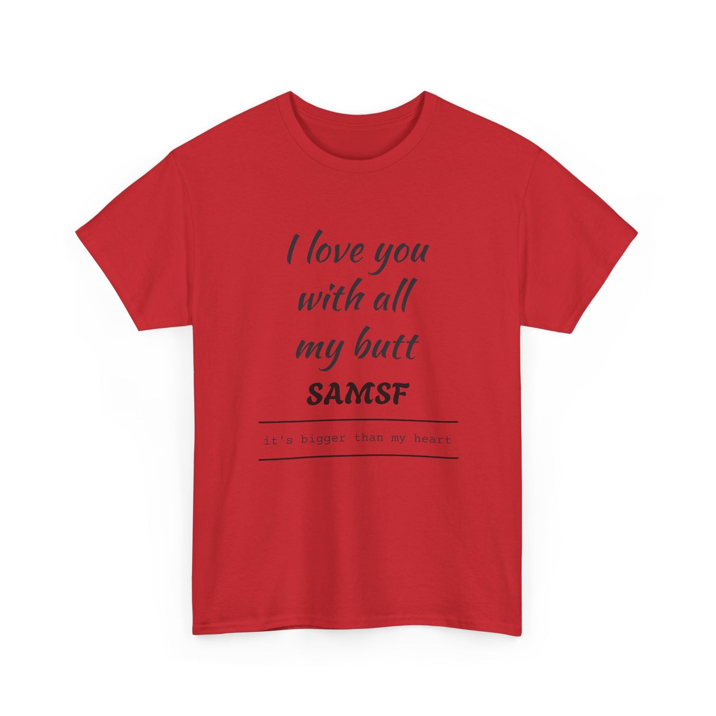 Funny Love Quote T-Shirt — "I love you with all my butt" Personalized Graphic Tee