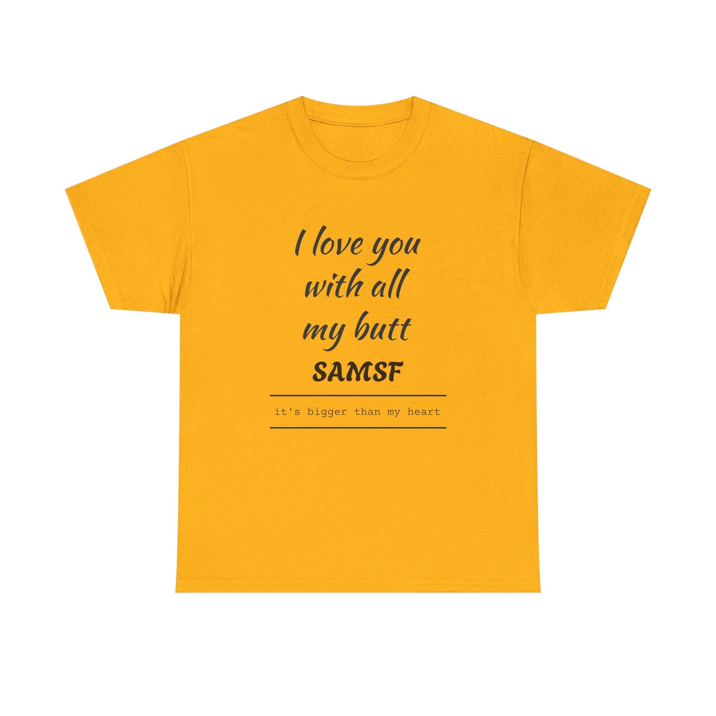 Funny Love Quote T-Shirt — "I love you with all my butt" Personalized Graphic Tee