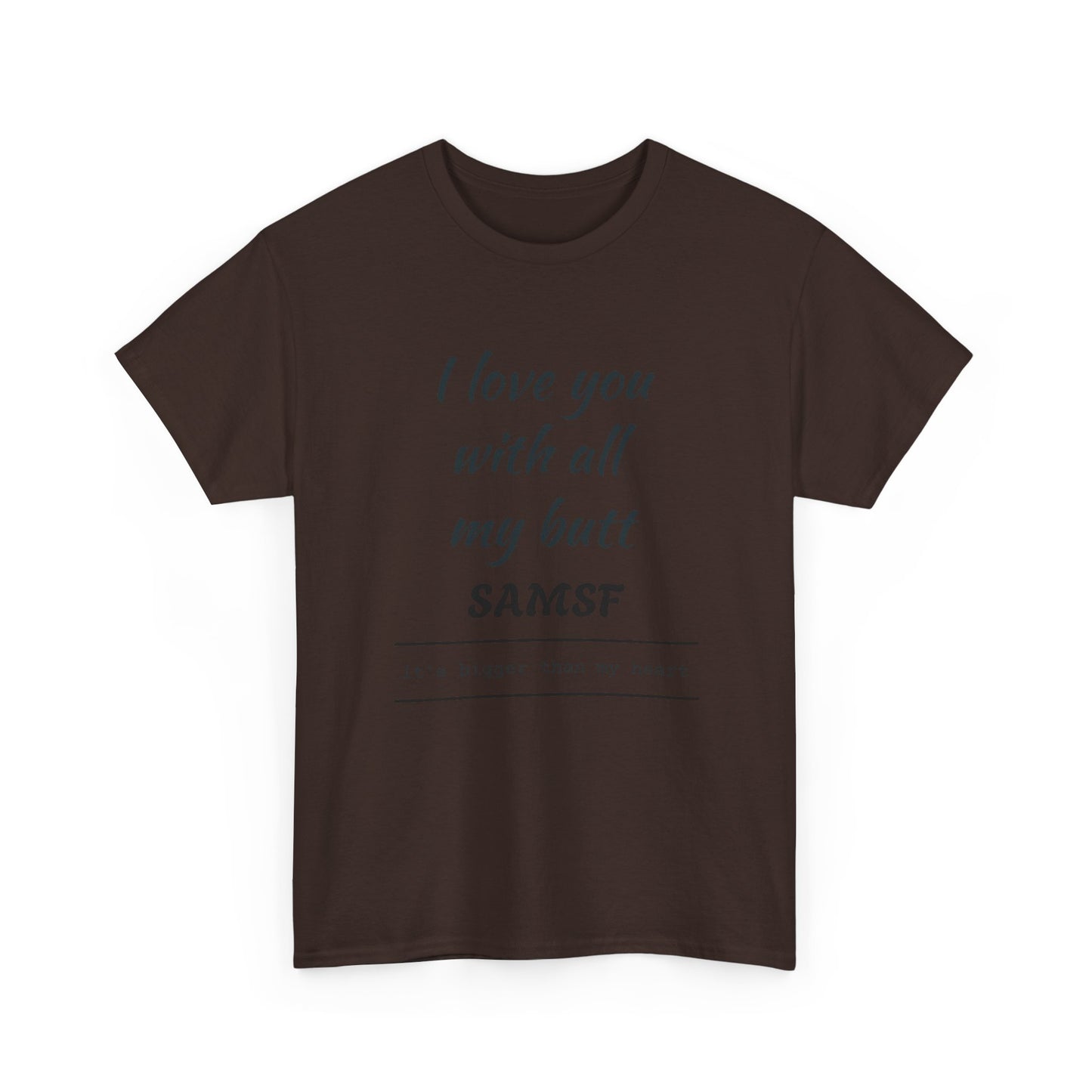 Funny Love Quote T-Shirt — "I love you with all my butt" Personalized Graphic Tee