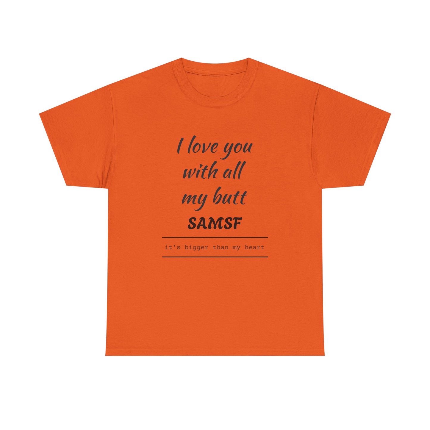 Funny Love Quote T-Shirt — "I love you with all my butt" Personalized Graphic Tee