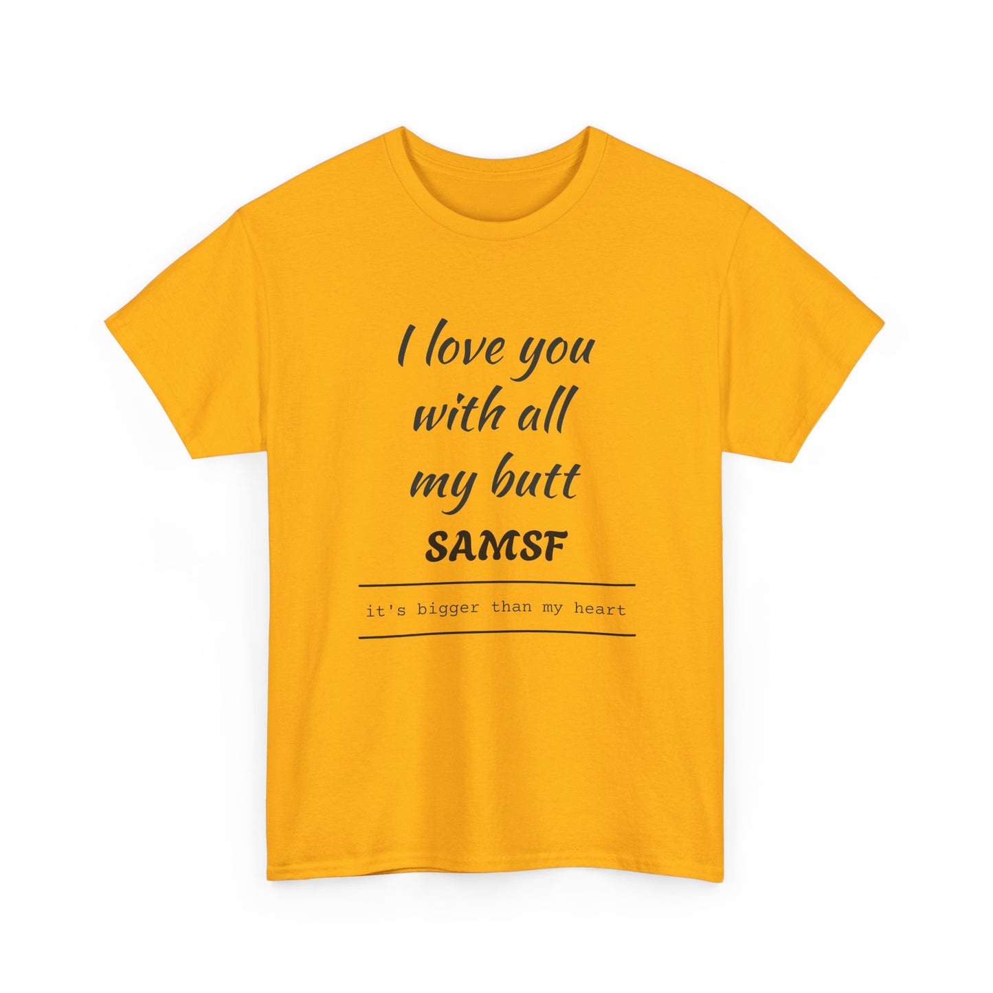 Funny Love Quote T-Shirt — "I love you with all my butt" Personalized Graphic Tee