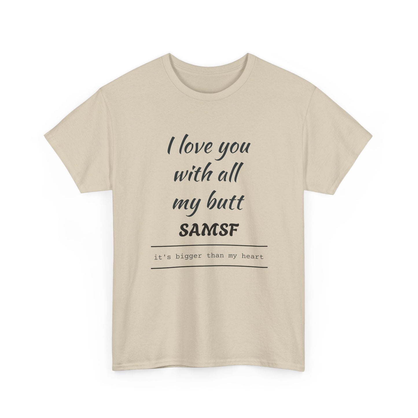 Funny Love Quote T-Shirt — "I love you with all my butt" Personalized Graphic Tee